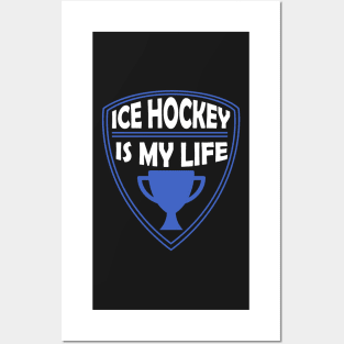 Ice Hockey is my Life Gift Posters and Art